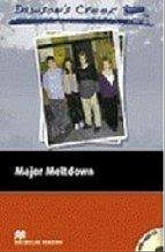 Okładka książki Dawson`s Creek : Major Meltdown / by K. S. Rodriguez ; retold by F. H. Cornish.