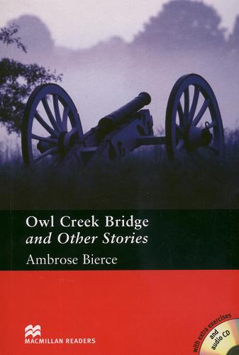 Okładka książki Owl Creek Bridge and other stories / Ambrose Bierce ; retold by Stephen Colbourn.