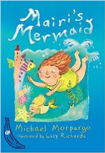 Okładka książki Mairi`s mermaid / Michael Morpurgo ; ill. by Lucy Richards.