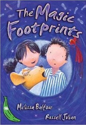 Okładka książki The magic footprints / Melissa Balfour ; ill. Russell Julian.