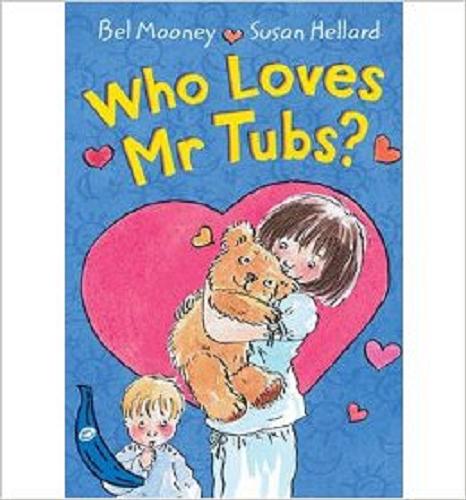 Okładka książki  Who loves Mr Tubs ?  1