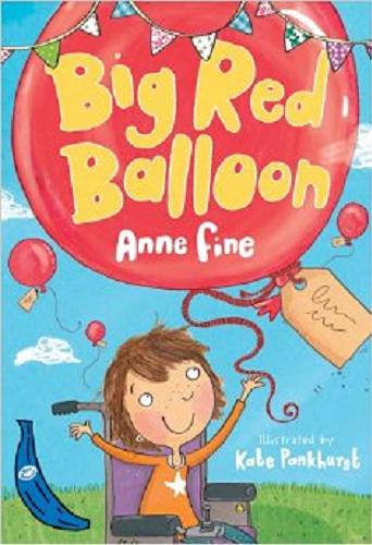 Okładka książki Big red balloon / Anne Fine ; ill. by Kate Pankhurst.