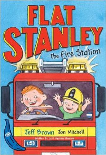 Okładka książki Flat Stanley the fire station / written by Lori Haskins Houran ; ill. by Jon Mitchell ; based on the orginal character created by Jeff Brown.