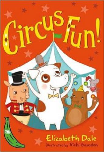 Okładka książki Circus fun! / Elizabeth Dale ; ill. by Vicki Gausden.