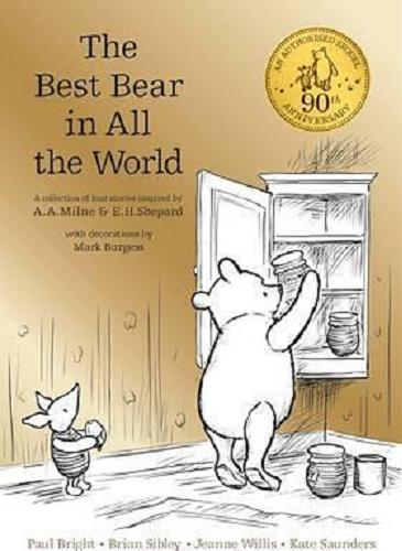 Okładka książki  The best bear in all the World : in which we join Winnie-the Pooh for a year of adventures in the Hundred Acre Wood  5