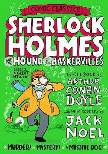 Okładka książki Sherlock Holmes and the Hound of The Baskervilles [ang.] / an old book by Arthur Conan Doyle with new doodles by Jack Noel.