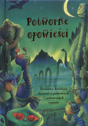 Okładka książki  Potworne opowieści : [straszna kolekcja historii o potworach i potwornych rymów]  8