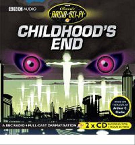 Okładka książki Childhood`s End [ang.] [Dokument dźwiękowy] / CD 1 Arthur C. Clarke; starring Steven Pacey, Peter Jeffrey