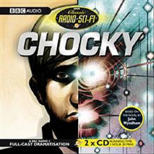 Okładka książki Chocky [ang.] [Dokument dźwiękowy] / CD 1 John Wydham; Sacha Dhawan, Owen Teale, Cathy Tyson