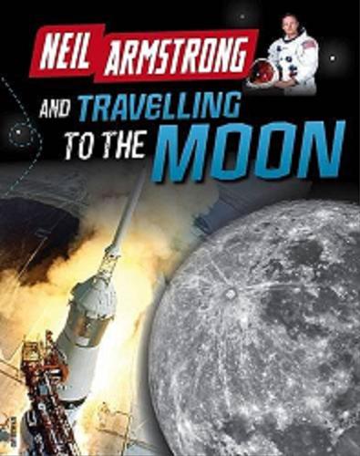 Okładka książki Neil Armstrong and travelling to the moon / Ben Hubbard.