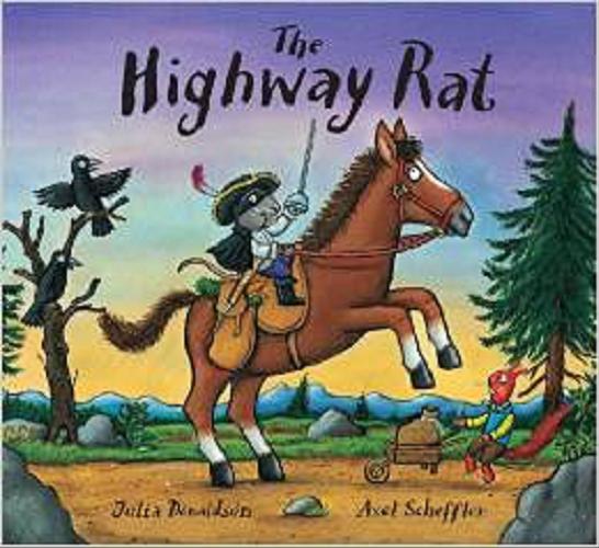 Okładka książki The highway rat / by Julia Donaldson and illustrations by Axel Scheffler.