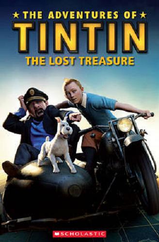 Okładka książki The adventures of Tintin : the lost treasure / from The adventures of Tintin: The chapter book written by Stephanie Peters ; based on the screenplay by Steven Moffat and Edgar Wright & Joe Cornish ; [adapted by Paul Shipton ; illustrations Judy Brown].