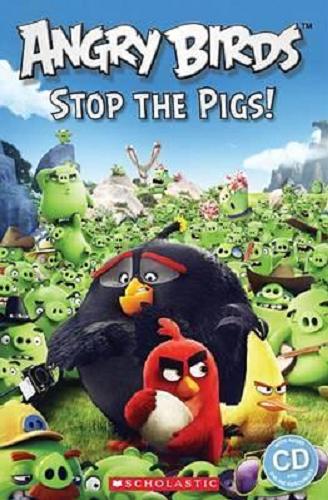 Okładka książki Angry Birds : stop the Pigs! / [adapted by Michael Watts and Nicole Taylor ; illustrations Judy Brown].