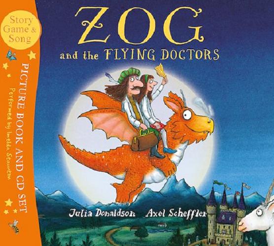 Okładka książki Zog and the flying doctors/ by Julia Donaldson ; illustrated by Axel Scheffler.