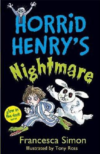 Okładka książki Horrid Henry`s Nightmare / Francesca Simon ; illustartions by Tony Ross.