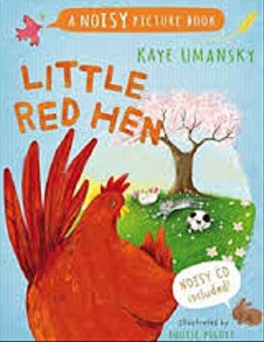 Okładka książki Little red hen / Kaye Umansky ; illustrated by Loise Pigott ; saund and music by Stephen Chandwick.