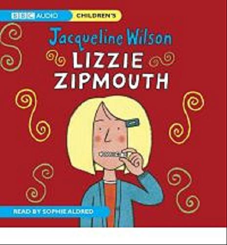 Okładka książki Lizzie Zipmouth [ang.] [Dokument dźwiękowy] / BBC Audiobooks; Jacqueline Wilson; read Sophie Aldred