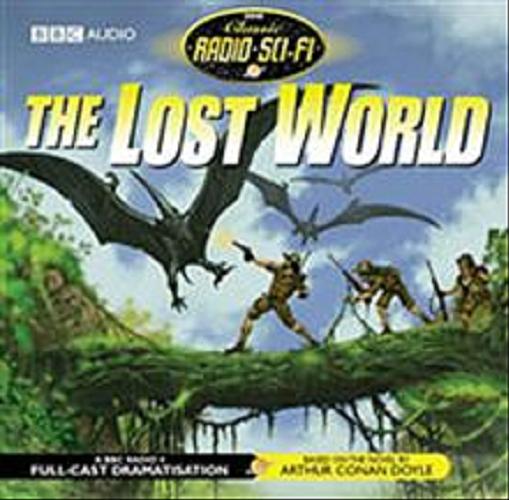 Okładka książki The Lost World [ang.] [Dokument dźwiękowy] / CD 3 Arthur Conan Doyle; written by Andrew Pixley