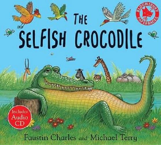 Okładka książki The selfish crocodile / Faustin Charles and Michael Terry.