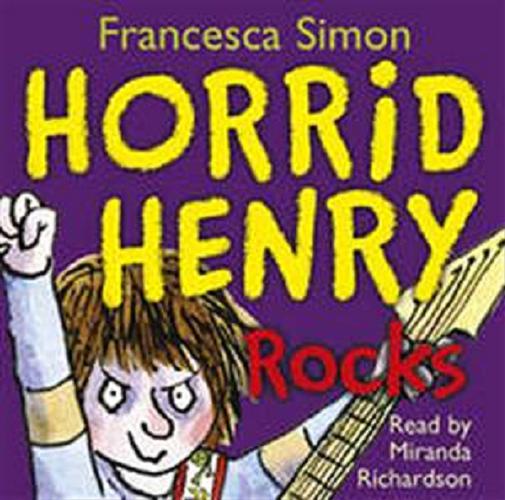 Okładka książki Horrid Henry rocks : [Dokument dźwiękowy] / Francesca Simon.