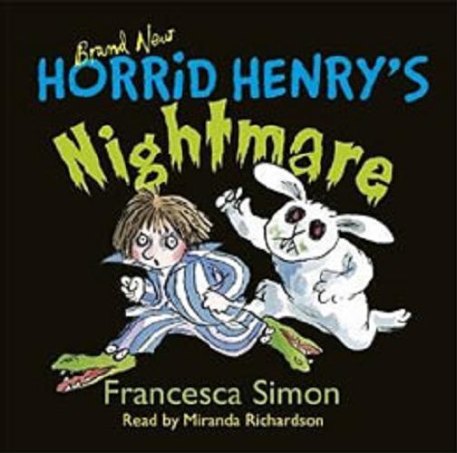 Okładka książki Horrid Henry`s nightmare : [Dokument dźwiękowy] / Francesca Simon.