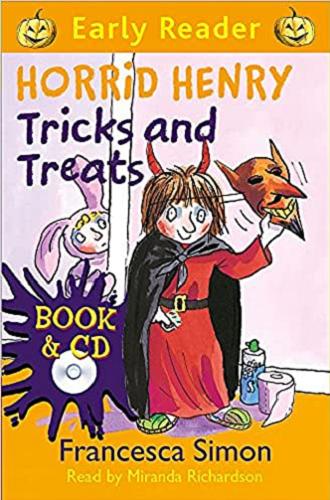 Okładka książki Horrid Henry : Tricks and Treats / Francesca Simon ; Illustrated by Tony Ross.