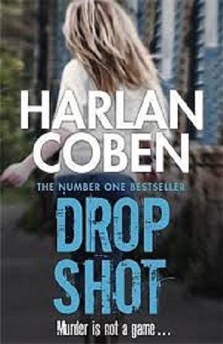 Okładka książki Drop shot / Harlan Coben.