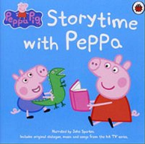 Okładka książki Storytime with Peppa [ang.] [Dokument dźwiękowy] / [postać Świnki Peppy stworzyli Neville Astley i Mark Baker].