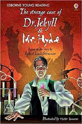 Okładka książki The strange case of Dr Jekyll & Mr Hyde : based on the story by Robert Louis Stevenson / adapted by Rob Lloyd Jones ; illustrated by Victor Tavares.
