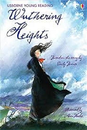 Okładka książki Wuthering Heights / based on a story by Emily Bronte ; adapted by Mary Sebag-Montefiore ; illustrated by Alan Marks.