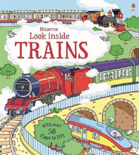 Okładka książki Look inside trains / [written by Alex Frith ; designed by Steve Wright ; illustrated by Colin King].