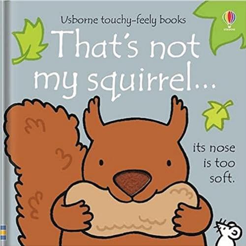 Okładka książki That`s not my squirrel... / written by Fiona Watt ; illustrated by Rachel Wells.