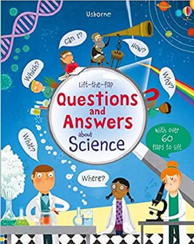 Okładka książki Questions and answers about science / [written by Katie Daynes ; illustrated by Marie-Eve Tremblay ; designed by Suzie Harrison.