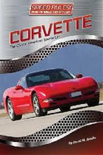 Okładka książki Corvette : the classic american sports car / by David H. Jacobs.