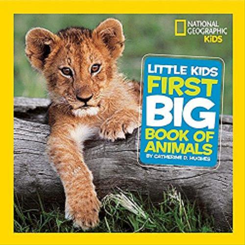 Okładka książki Little kids first big book of animals / by Catherine D. Hughes.