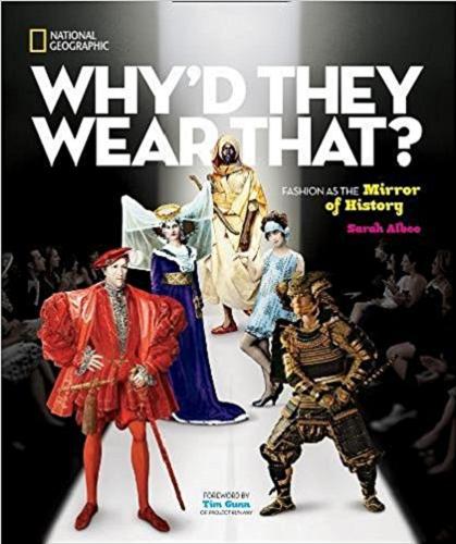 Okładka książki Why`d they wear that? / Sarah Albee ; przedmowa Tim Gunn.