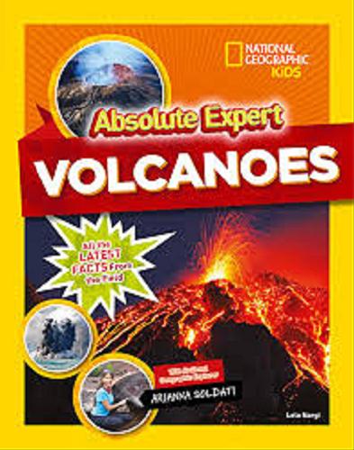 Okładka książki Volcanoes / Lela Nargi with National Geographic explorer Arianna Soldati.
