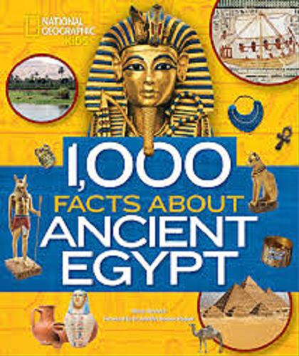 Okładka książki 1000 facts about ancient Egipt / Nancy Honovich ; foreword by dr Jennifer Houser Wegner.