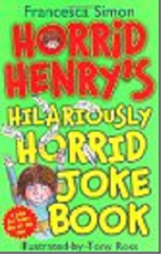 Okładka książki Horrid Henry`s hilariously horrid joke book / Francesca Simon ; ill. by Tony Ross.