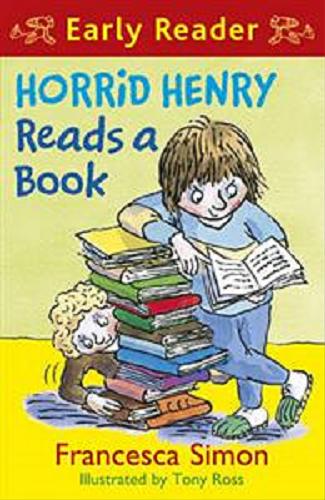Okładka książki Horrid Henry reads a book / Francesca Simon ; ill. by Tony Ross.