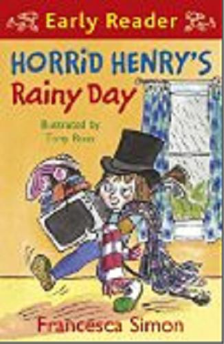 Okładka książki Horrid Henry`s rainy day / Francesca Simon ; illustrated by Tony Ross.