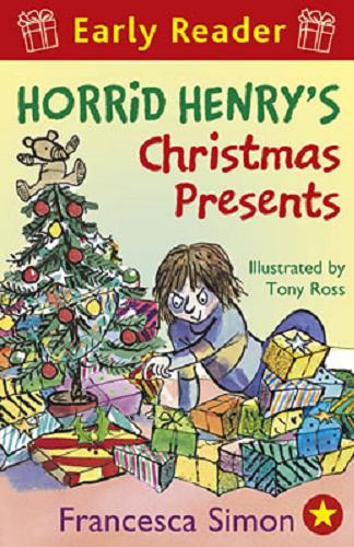 Okładka książki Horrid Henry`s Christmas presents / Francesca Simon ; ill. by Tony Ross.