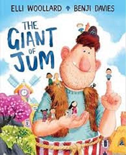 Okładka książki The giant of jum / [text] Elli Woollard ; [illustrations] Benji Davies.