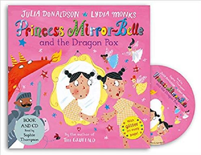 Okładka książki Princess Mirror-Belle and the Dragon Pox / written by Julia Donaldson ; illustrated by Lydia Monks.