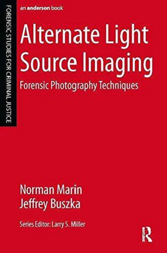Okładka książki Alternate light source imaging : forensic photography techniques / Norman Marin, Jeffrey Buszka.