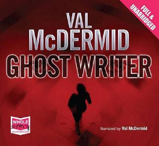 Okładka książki Ghost Writer [Dokument dźwiękowy] / Val McDermid.