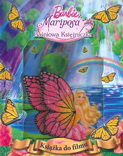 Okładka książki Barbie Mariposa i Baśniowa Księżniczka / tłumaczenie Magdalena Jatowska ; na podstawie scenariusza filmowego Elise Allen.