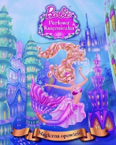 Okładka książki Barbie : perłowa księżniczka/ tłumaczenie Regina Gręda.
