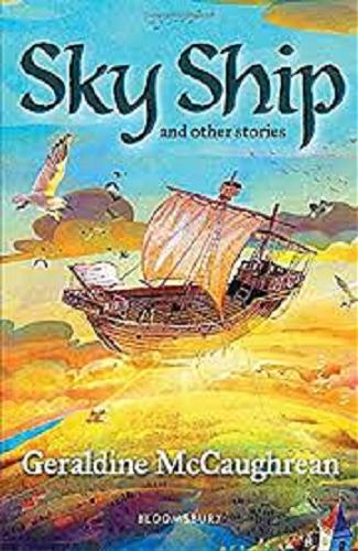 Okładka książki Sky ship and other stories / Geraldine McCaughrean ; illustrated by Ian McCaughrean.