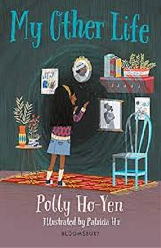Okładka książki My other life / Polly Ho-Yen ; illustrated by Patricia Hu.